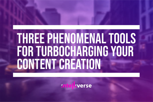 Three Phenomenal Tools for Turbocharging Your Content Creation